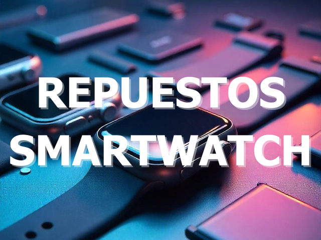 Repuestos Smartwatch